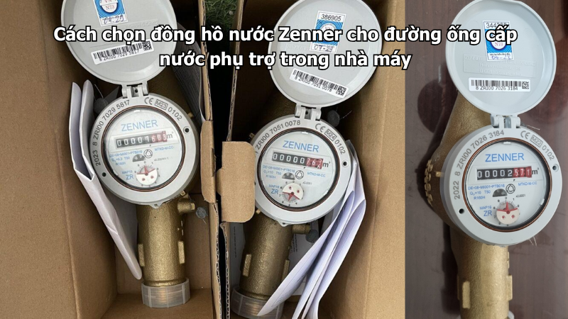 Cách chọn đồng hồ nước Zenner cho đường ống cấp nước phụ trợ trong nhà máy