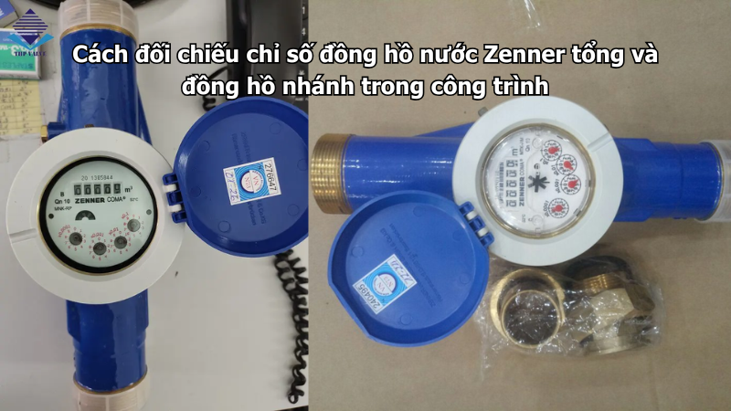 Cách đối chiếu chỉ số đồng hồ nước Zenner tổng và đồng hồ nhánh trong công trình
