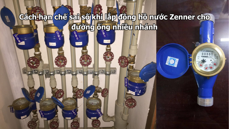 Cách hạn chế sai số khi lắp đồng hồ nước Zenner cho đường ống nhiều nhánh