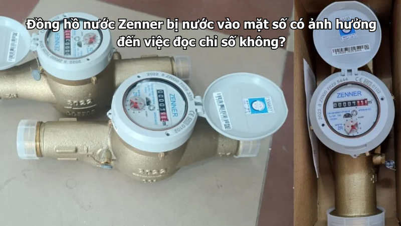 Đồng hồ nước Zenner bị nước vào mặt số có ảnh hưởng đến việc đọc chỉ số không?