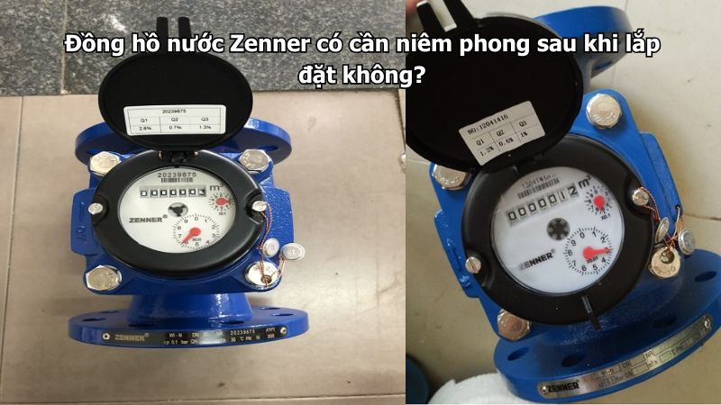 Đồng hồ nước Zenner có cần niêm phong sau khi lắp đặt không?