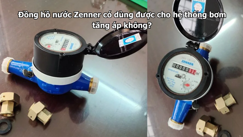 Đồng hồ nước Zenner có dùng được cho hệ thống bơm tăng áp không?