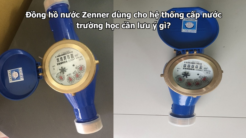 Đồng hồ nước Zenner dùng cho hệ thống cấp nước trường học cần lưu ý gì?