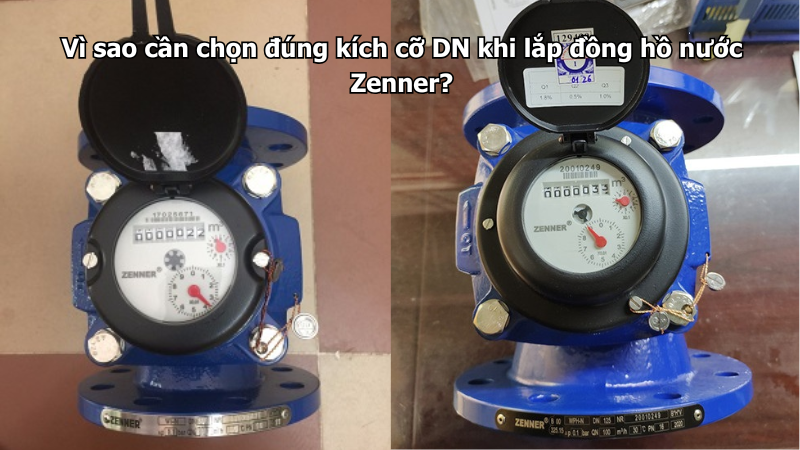 Vì sao cần chọn đúng kích cỡ DN khi lắp đồng hồ nước Zenner?