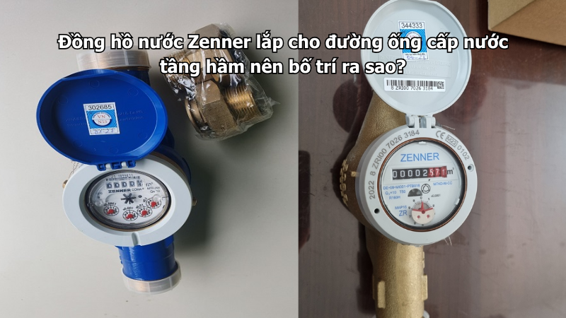 Đồng hồ nước Zenner lắp cho đường ống cấp nước tầng hầm nên bố trí ra sao?