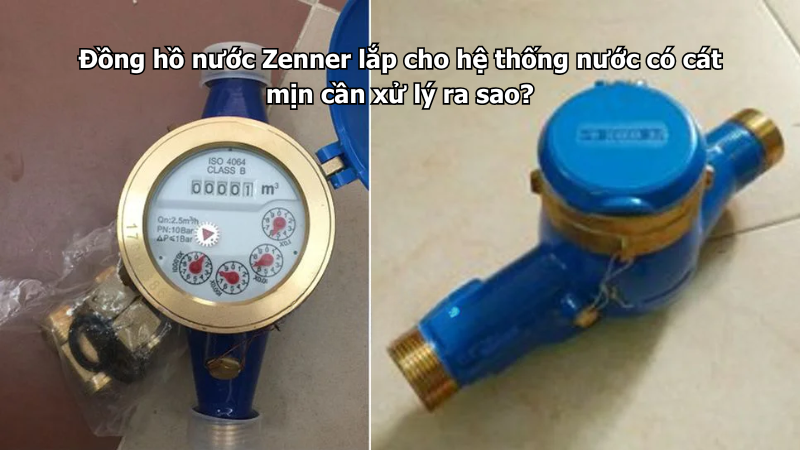 Đồng hồ nước Zenner lắp cho hệ thống nước có cát mịn cần xử lý ra sao?